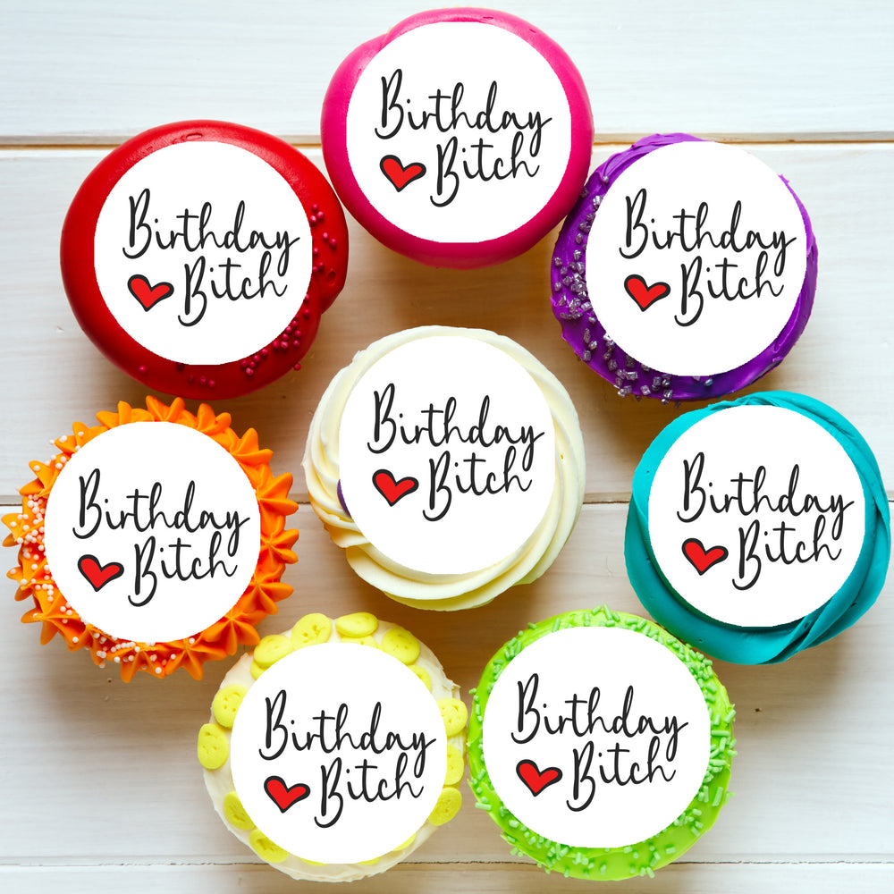 Birthday Bitch Pre-cut Edible Cupcake or Cookie Toppers