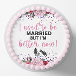 Divorce Used to be Married Pre-cut Round Edible Cake Topper
