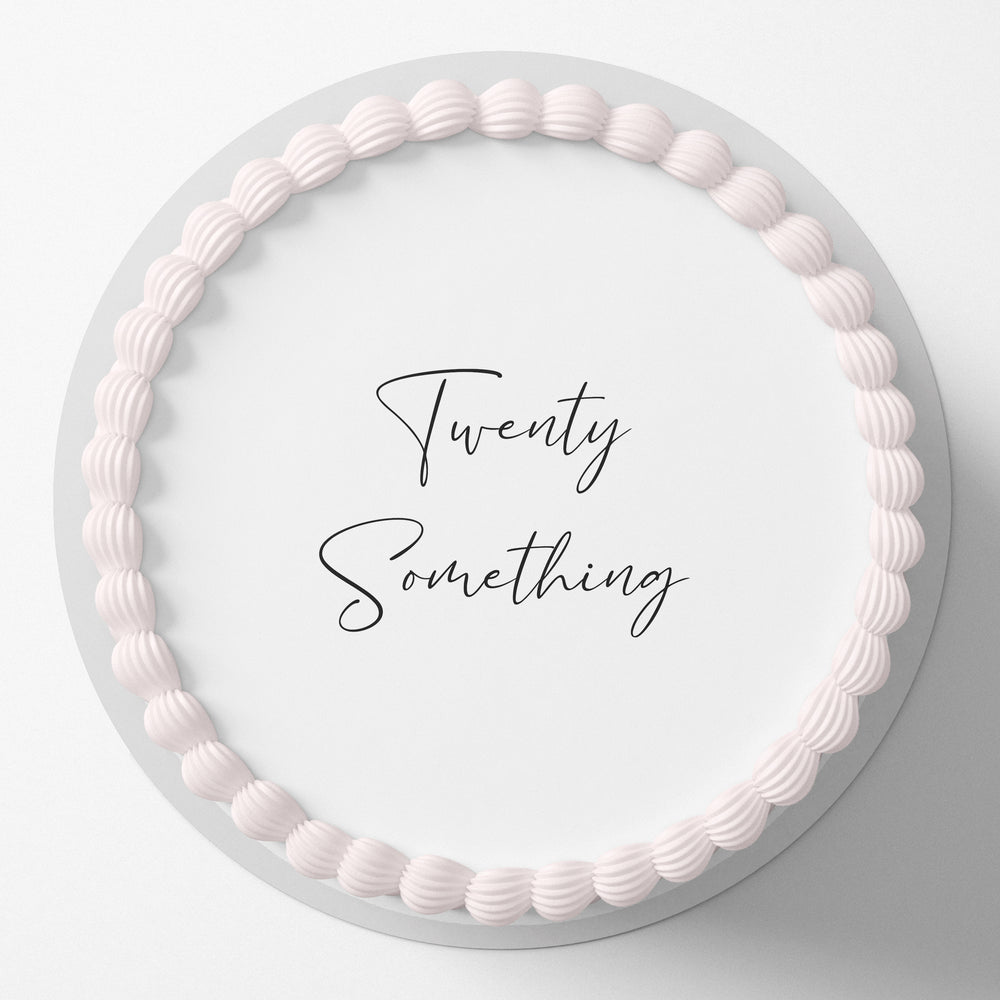 Twenty Something Twenty Something Birthday Pre-cut Round Edible Cake Topper – Deezee Designs