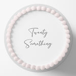 Twenty Something Birthday Pre-cut Round Edible Cake Topper