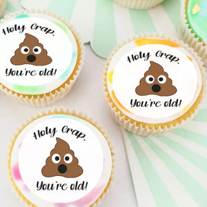 Holy Crap You're Old Pre-cut Edible Cupcake or Cookie Toppers